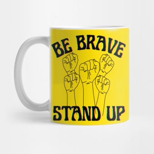 Be brave stand up! Mug